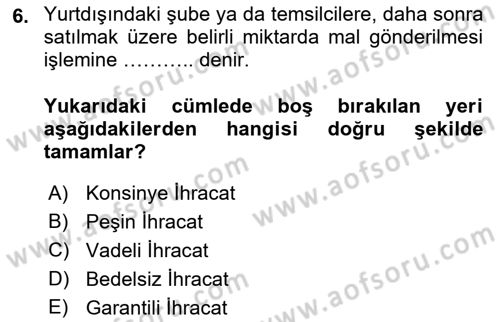 Dış Ticaretin Finansmanı ve Teşviki Dersi 2019 - 2020 Yılı (Vize) Ara Sınavı 6. Soru