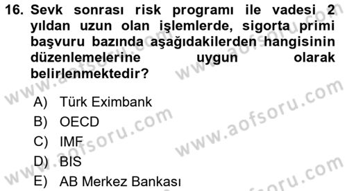 Dış Ticaretin Finansmanı ve Teşviki Dersi Ara Sınavı Deneme Sınav Soruları 16. Soru