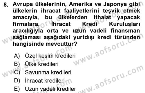 Dış Ticaretin Finansmanı ve Teşviki Dersi Ara Sınavı Deneme Sınav Soruları 8. Soru