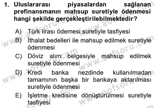 Dış Ticaretin Finansmanı ve Teşviki Dersi 2021 - 2022 Yılı (Final) Dönem Sonu Sınav Soruları 1. Soru