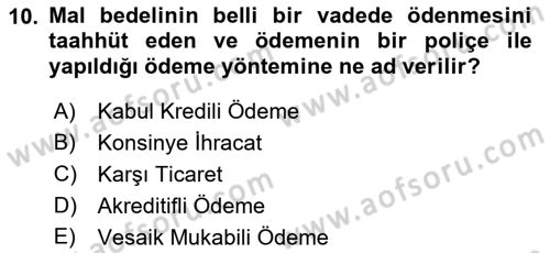 Dış Ticaretin Finansmanı ve Teşviki Dersi 2021 - 2022 Yılı (Final) Dönem Sonu Sınav Soruları 10. Soru