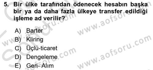 Dış Ticaretin Finansmanı ve Teşviki Dersi 2021 - 2022 Yılı (Final) Dönem Sonu Sınav Soruları 5. Soru