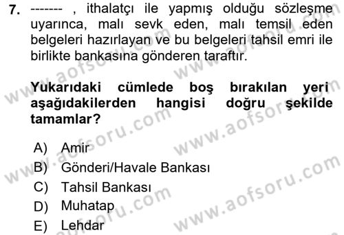 Dış Ticaretin Finansmanı ve Teşviki Dersi 2021 - 2022 Yılı (Final) Dönem Sonu Sınav Soruları 7. Soru