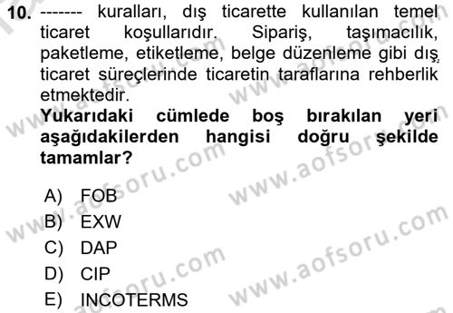 Dış Ticaretin Finansmanı ve Teşviki Dersi 2021 - 2022 Yılı Yaz Okulu Sınav Soruları 10. Soru