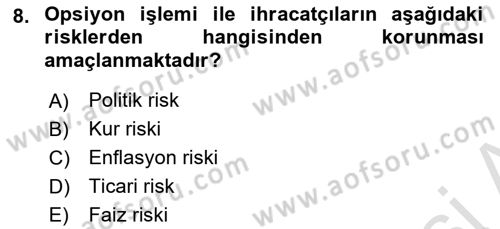 Dış Ticaretin Finansmanı ve Teşviki Dersi 2021 - 2022 Yılı Yaz Okulu Sınav Soruları 8. Soru