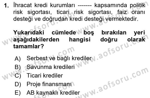 Dış Ticaretin Finansmanı ve Teşviki Dersi 2022 - 2023 Yılı (Vize) Ara Sınavı 1. Soru