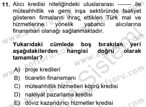 Dış Ticaretin Finansmanı ve Teşviki Dersi 2022 - 2023 Yılı (Vize) Ara Sınavı 11. Soru