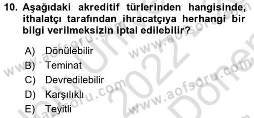 Dış Ticaretin Finansmanı ve Teşviki Dersi 2022 - 2023 Yılı (Final) Dönem Sonu Sınav Soruları 10. Soru
