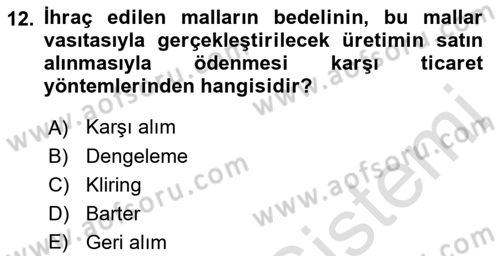 Dış Ticaretin Finansmanı ve Teşviki Dersi 2022 - 2023 Yılı (Final) Dönem Sonu Sınav Soruları 12. Soru