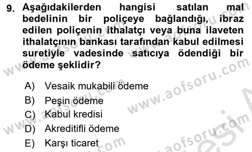 Dış Ticaretin Finansmanı ve Teşviki Dersi 2022 - 2023 Yılı (Final) Dönem Sonu Sınav Soruları 9. Soru
