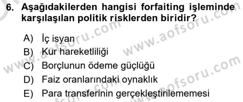 Dış Ticaretin Finansmanı ve Teşviki Dersi 2022 - 2023 Yılı Yaz Okulu Sınav Soruları 6. Soru