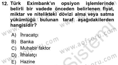 Dış Ticaretin Finansmanı ve Teşviki Dersi 2023 - 2024 Yılı (Vize) Ara Sınav Soruları 12. Soru