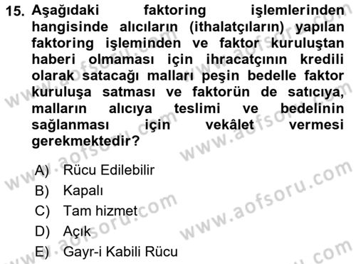 Dış Ticaretin Finansmanı ve Teşviki Dersi 2023 - 2024 Yılı (Vize) Ara Sınav Soruları 15. Soru