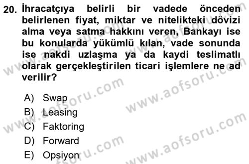 Dış Ticaretin Finansmanı ve Teşviki Dersi 2023 - 2024 Yılı (Vize) Ara Sınav Soruları 20. Soru