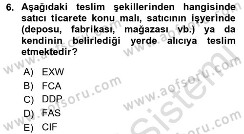 Dış Ticaretin Finansmanı ve Teşviki Dersi 2023 - 2024 Yılı (Final) Dönem Sonu Sınav Soruları 6. Soru