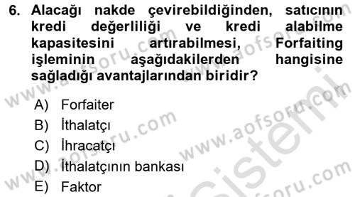 Dış Ticaretin Finansmanı ve Teşviki Dersi 2023 - 2024 Yılı Yaz Okulu Sınav Soruları 6. Soru