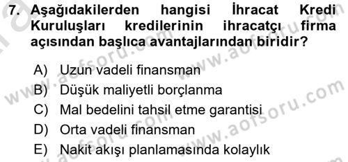 Dış Ticaretin Finansmanı ve Teşviki Dersi 2024 - 2025 Yılı (Vize) Ara Sınav Soruları 7. Soru