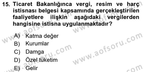 Dış Ticaretin Finansmanı ve Teşviki Dersi 2024 - 2025 Yılı (Final) Dönem Sonu Sınav Soruları 15. Soru