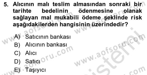 Dış Ticaretin Finansmanı ve Teşviki Dersi 2024 - 2025 Yılı (Final) Dönem Sonu Sınav Soruları 5. Soru