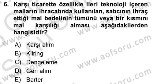 Dış Ticaretin Finansmanı ve Teşviki Dersi 2024 - 2025 Yılı (Final) Dönem Sonu Sınav Soruları 6. Soru