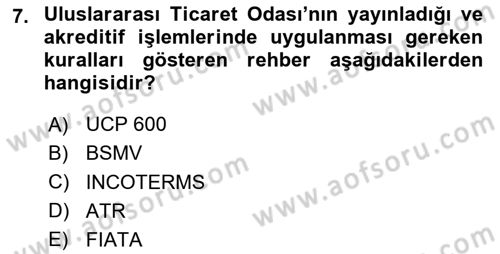 Dış Ticaretin Finansmanı ve Teşviki Dersi 2024 - 2025 Yılı (Final) Dönem Sonu Sınav Soruları 7. Soru