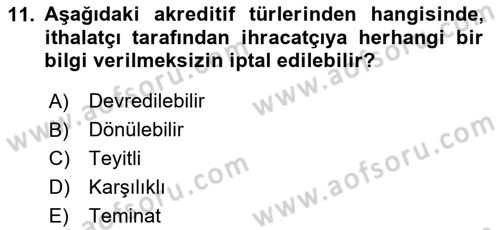 Dış Ticaretin Finansmanı ve Teşviki Dersi 2024 - 2025 Yılı Yaz Okulu Sınav Soruları 11. Soru