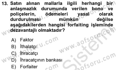 Dış Ticaretin Finansmanı ve Teşviki Dersi 2025 - 2026 Yılı (Vize) Ara Sınav Soruları 13. Soru