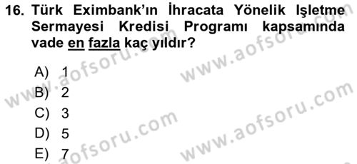 Dış Ticaretin Finansmanı ve Teşviki Dersi 2025 - 2026 Yılı (Vize) Ara Sınav Soruları 16. Soru