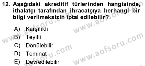 Dış Ticaretin Finansmanı ve Teşviki Dersi 2025 - 2026 Yılı (Final) Dönem Sonu Sınav Soruları 12. Soru