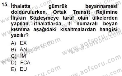 Gümrük Mevzuatı Dersi 2012 - 2013 Yılı (Vize) Ara Sınav Soruları 15. Soru