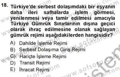 Gümrük Mevzuatı Dersi 2012 - 2013 Yılı (Vize) Ara Sınav Soruları 18. Soru