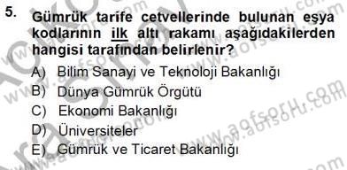Gümrük Mevzuatı Dersi 2012 - 2013 Yılı (Vize) Ara Sınav Soruları 5. Soru