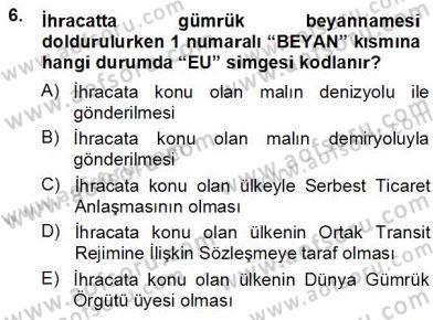 Gümrük Mevzuatı Dersi 2012 - 2013 Yılı (Vize) Ara Sınav Soruları 6. Soru