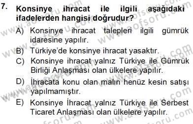Gümrük Mevzuatı Dersi 2012 - 2013 Yılı (Vize) Ara Sınav Soruları 7. Soru