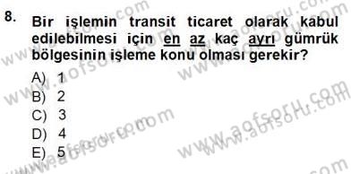 Gümrük Mevzuatı Dersi 2012 - 2013 Yılı (Vize) Ara Sınav Soruları 8. Soru