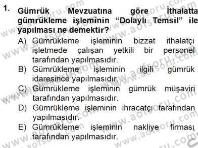 Gümrük Mevzuatı Dersi 2012 - 2013 Yılı (Final) Dönem Sonu Sınav Soruları 1. Soru