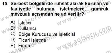Gümrük Mevzuatı Dersi 2012 - 2013 Yılı (Final) Dönem Sonu Sınav Soruları 15. Soru