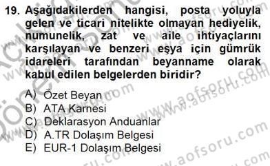 Gümrük Mevzuatı Dersi 2012 - 2013 Yılı (Final) Dönem Sonu Sınav Soruları 19. Soru