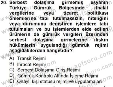 Gümrük Mevzuatı Dersi 2012 - 2013 Yılı (Final) Dönem Sonu Sınav Soruları 20. Soru