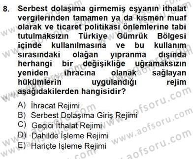 Gümrük Mevzuatı Dersi 2012 - 2013 Yılı (Final) Dönem Sonu Sınav Soruları 8. Soru