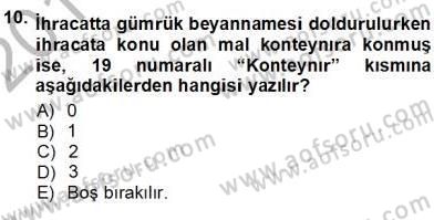 Gümrük Mevzuatı Dersi 2013 - 2014 Yılı (Vize) Ara Sınav Soruları 10. Soru