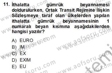 Gümrük Mevzuatı Dersi 2013 - 2014 Yılı (Vize) Ara Sınav Soruları 11. Soru