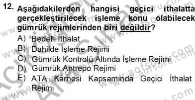 Gümrük Mevzuatı Dersi 2013 - 2014 Yılı (Vize) Ara Sınav Soruları 12. Soru