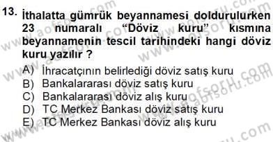 Gümrük Mevzuatı Dersi 2013 - 2014 Yılı (Vize) Ara Sınav Soruları 13. Soru