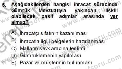 Gümrük Mevzuatı Dersi 2013 - 2014 Yılı (Vize) Ara Sınav Soruları 5. Soru