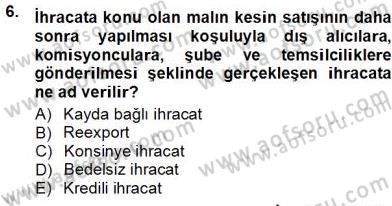 Gümrük Mevzuatı Dersi 2013 - 2014 Yılı (Vize) Ara Sınav Soruları 6. Soru