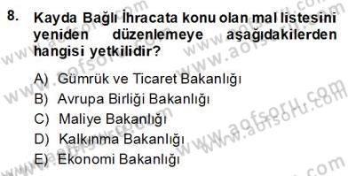 Gümrük Mevzuatı Dersi 2013 - 2014 Yılı (Vize) Ara Sınav Soruları 8. Soru