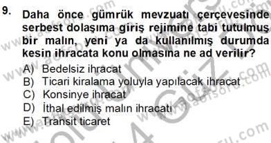 Gümrük Mevzuatı Dersi 2013 - 2014 Yılı (Vize) Ara Sınav Soruları 9. Soru