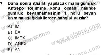 Gümrük Mevzuatı Dersi 2013 - 2014 Yılı (Final) Dönem Sonu Sınav Soruları 7. Soru