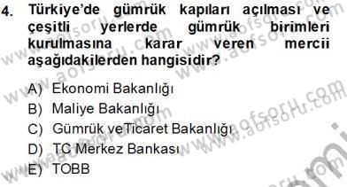 Gümrük Mevzuatı Dersi 2013 - 2014 Yılı Tek Ders Sınav Soruları 4. Soru